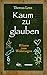 Kaum zu glauben 1: Wissen zum Weitersagen