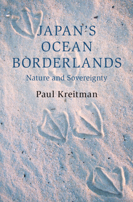 Japan's Ocean Borderlands: Nature and Sovereignty (Cambridge Oceanic Histories)