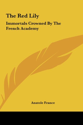 The Red Lily: Immortals Crowned By The French Academy