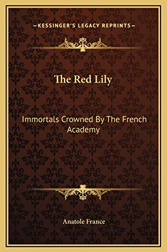 The Red Lily: Immortals Crowned By The French Academy