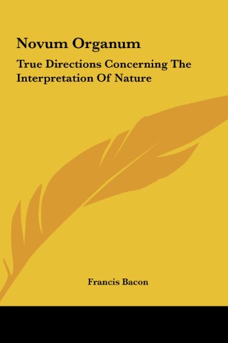 Novum Organum: True Directions Concerning the Interpretation of Nature