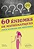 60 énigmes de mathématiques pour exercer ses méninges - Préface de Stella Baruk