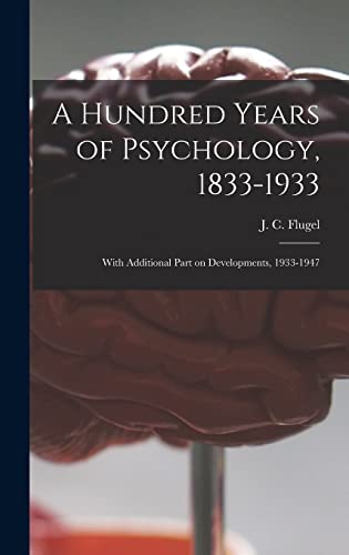 A Hundred Years of Psychology, 1833-1933: With Additional Part on Developments, 1933-1947 (Hardcover)