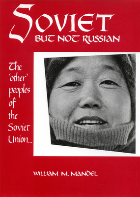 Soviet But Not Russian: The Other Peoples of the Soviet Union (Hardcover)