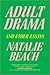 Adult Drama: And Other Essays