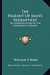 The Pageant Of Man's Redemption: An Interpretation Of The Chopineaux Tapestry The Pageant Of Man's Redemption: An Interpretation Of The Chopineaux Tapestry