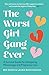 The Worst Girl Gang Ever: T...