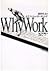 Why Work―新世代人のモチベーションとリーダーシップ