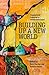 Building Up a New World: Co...