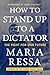 How to Stand Up to a Dictator: A Nobel Laureate's Fight Against Authoritarianism -- Includes an Introduction by Amal Clooney