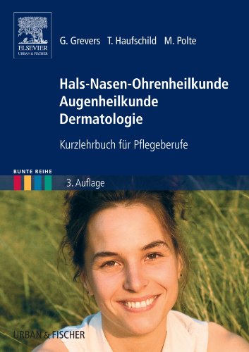 Hals-Nasen-Ohrenheilkunde Augenheilkunde Dermatologie: Kurzlehrbuch für Pflegeberufe (German Edition)