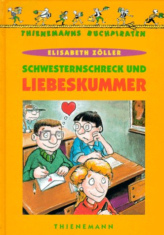 Schwesternschreck und Liebeskummer. ( Ab 8 J.).