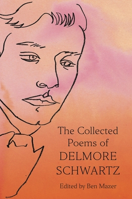 The Collected Poems of Delmore Schwartz (Hardcover)