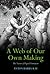 A Web of Our Own Making: Th...