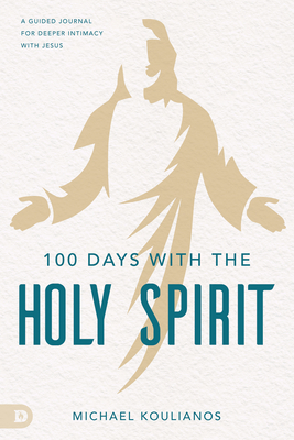 100 Days with the Holy Spirit: A Devotional for Loving Intimacy with Jesus