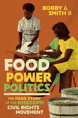 Food Power Politics: The Food Story of the Mississippi Civil Rights Movement