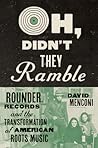 Oh, Didn't They Ramble: Rounder Records and the Transformation of American Roots Music