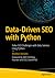 Data-Driven SEO with Python: Solve SEO Challenges with Data Science Using Python