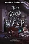 Too Scared to Sleep by Andrew Duplessie