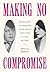 Making No Compromise: Marga...