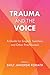 Trauma and the Voice: A Gui...