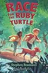 Race for the Ruby Turtle by Stephen Bramucci Race for the Ruby Turtle by Stephen Bramucci