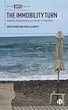 The Immobility Turn: Mobility, Migration and the COVID-19 Pandemic