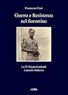 Guerra e Resistenza nel fiorentino: La 22a brigata Garibaldi Lanciotto Ballerini (Italian Edition)