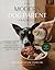 The Modern Dog Parent Handbook: The Holistic Approach to Raw Feeding, Mental Enrichment and Keeping Your Dog Happy and Healthy
