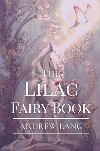 The Lilac Fairy Book: Original Classics and Annotated