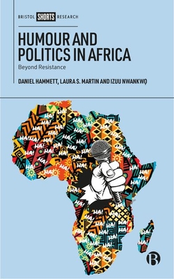Humour and Politics in Africa: Beyond Resistance (The Bristol Shorts Research)