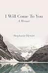 I Will Come To You: A Memoir I Will Come To You: A Memoir