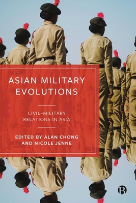 Asian Military Evolutions: Civil–Military Relations in Asia (Hardcover)