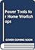 Power Tools for Home Workshops