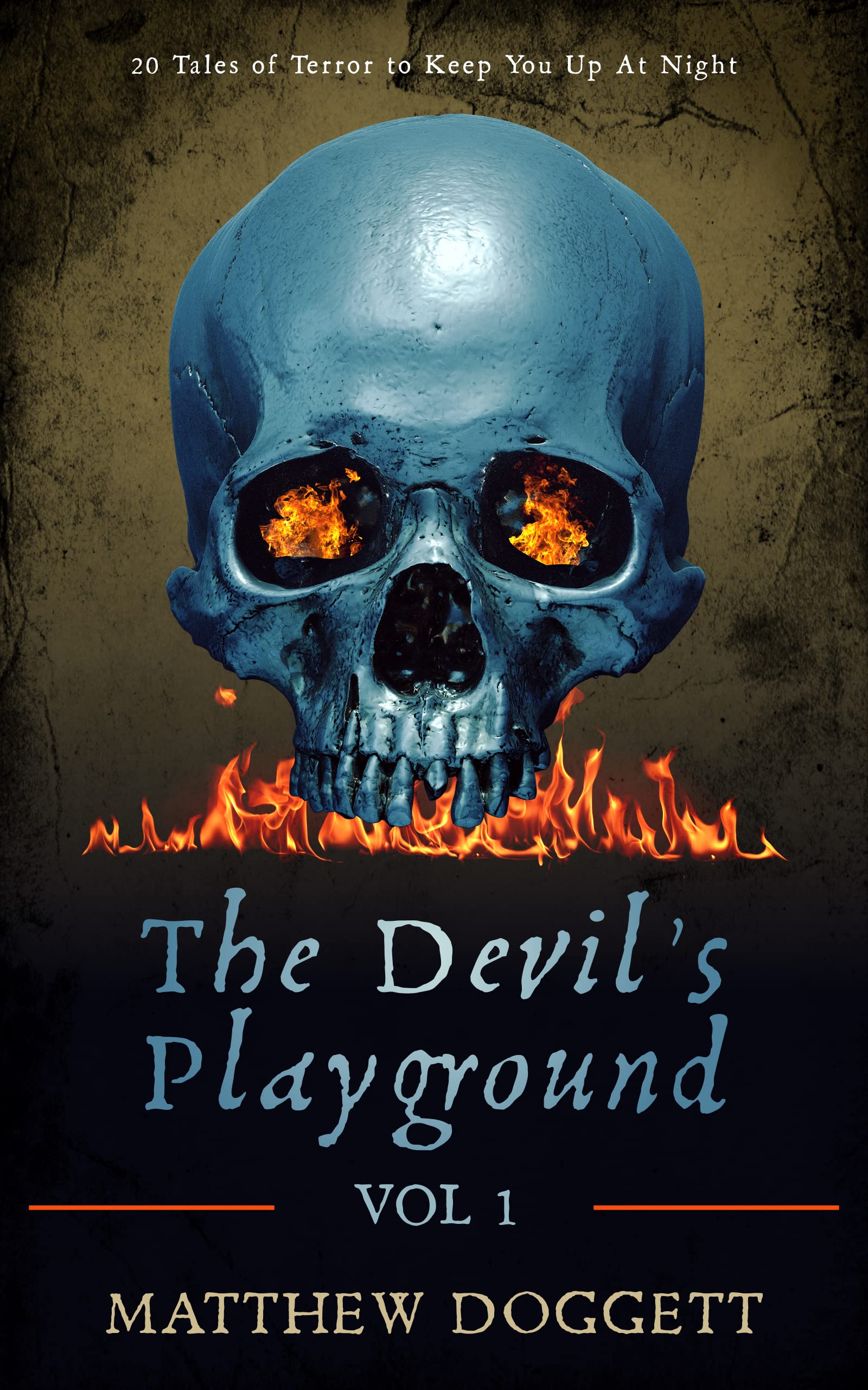 The Devil's Playground, Vol. 1: 20 Tales of Terror to Keep You Up At Night (The Devil's Playground | Horror Short Stories)