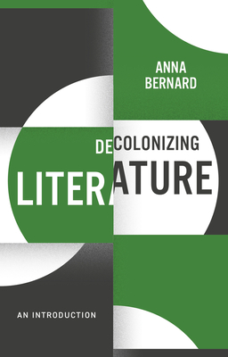 Decolonizing Literature: An Introduction (Decolonizing the Curriculum)