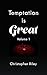 Temptation Is Great: Volume 1