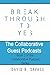 Break Through To Yes: The Collaborative Guest Podcasts (the Collaborative Podcast Series Book 2)