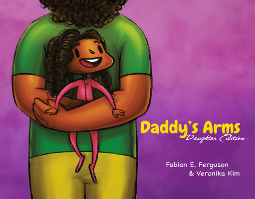 Daddy's Arms: Daughter Edition, board book (Board Book)