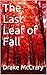 The Last Leaf of Fall by Drake McCrary