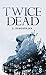 Twice Dead