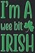 I'm A Wee Bit Irish Quotes:...