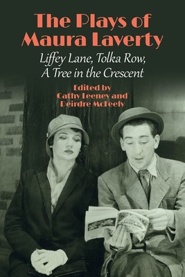 The Plays of Maura Laverty: Liffey Lane, Tolka Row, A Tree in the Crescent (Paperback)