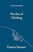 The Zen of Climbing (In the Moment) 
