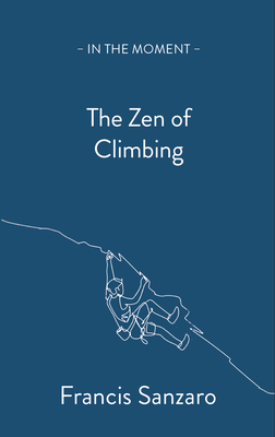 The Zen of Climbing (In the Moment)