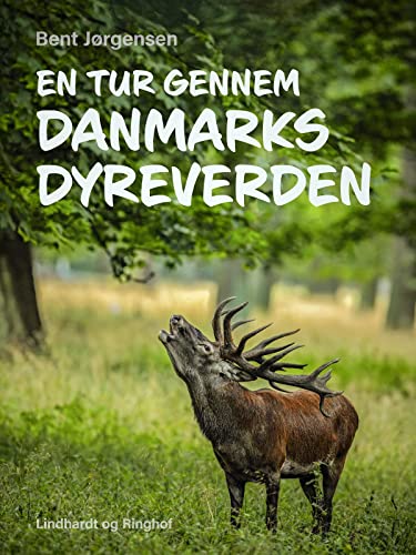 En tur gennem Danmarks dyreverden (Danish Edition)