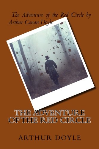 The Adventure of the Red Circle by Arthur Conan Doyle: The Adventure of the Red Circle by Arthur Conan Doyle