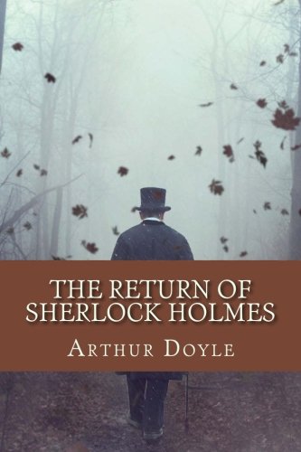 The Return of Sherlock Holmes by Arthur Conan Doyle: The Return of Sherlock Holmes by Arthur Conan Doyle