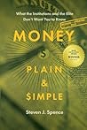 Money, Plain & Simple by Steven J Spence