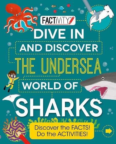 Factivity Dive In and Discover the Undersea World of Sharks: Discover the FACTS! Do the ACTIVITIES! (Paperback)